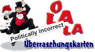 Politically incorrect? - Olala Überraschungskarten