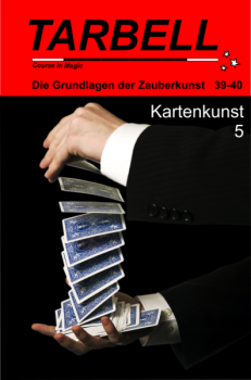 Tarbell 039-40 - Kartenkunst 5 - Tarbell Course in Magic (deutsch)
