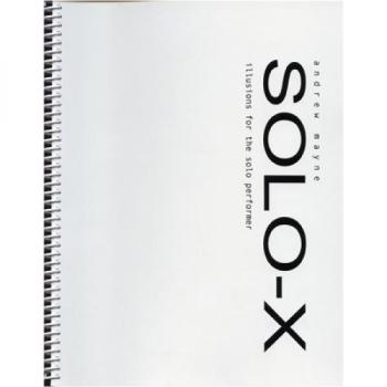 Solo X - Großillusionen für den Einzelvorführenden - Andrew Mayne
