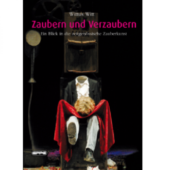 Zaubern und Verzaubern - Wittus Witt - Ein Blick in die zeitgenössische Zauberkunst -