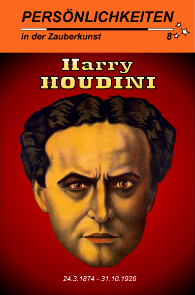 Persönlichkeiten in der Zauberkunst  Nr.  8 Harry Houdini
